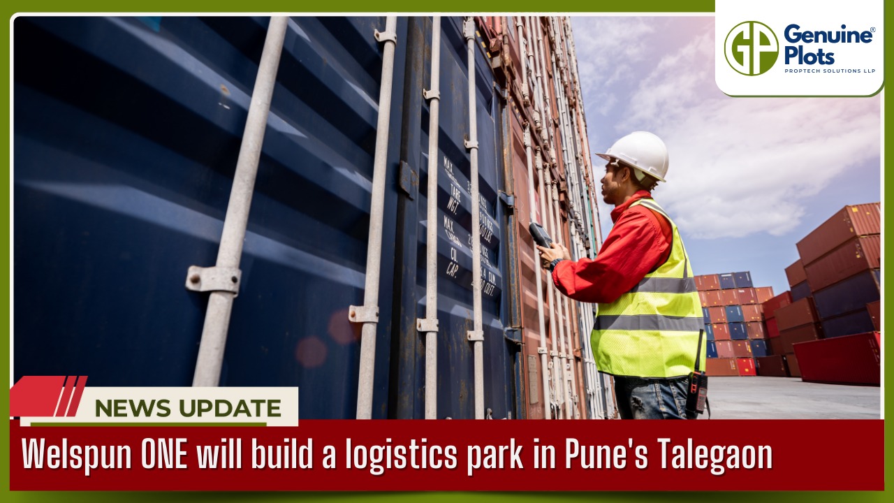 Welspun ONE will build a logistics park in Pune's Talegaon